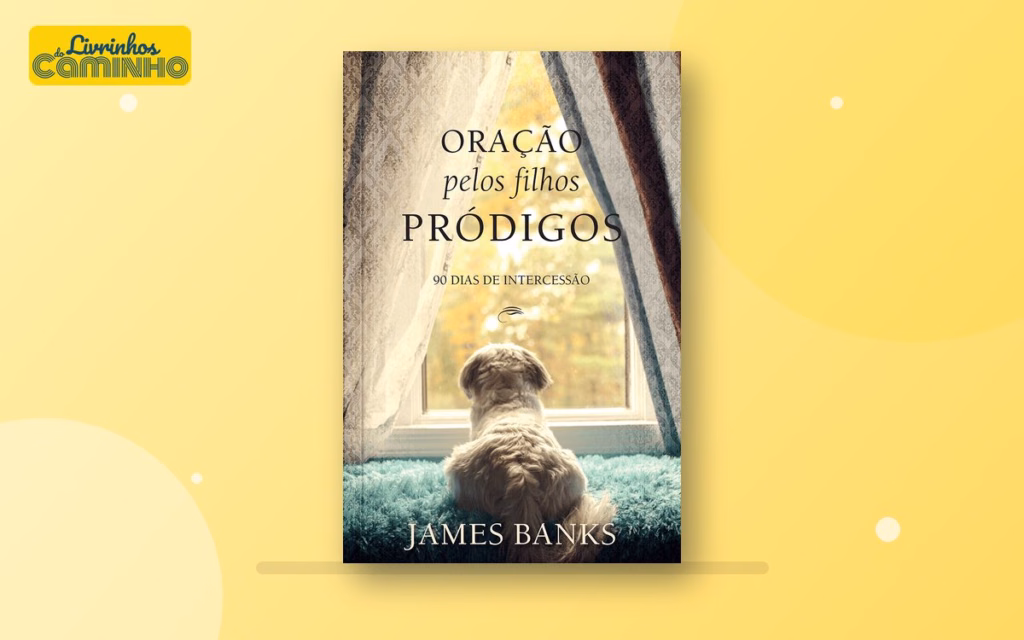 Capa do livro Oração pelos filhos pródigos: 90 dias de intercessão (Publicações Pão Diário)