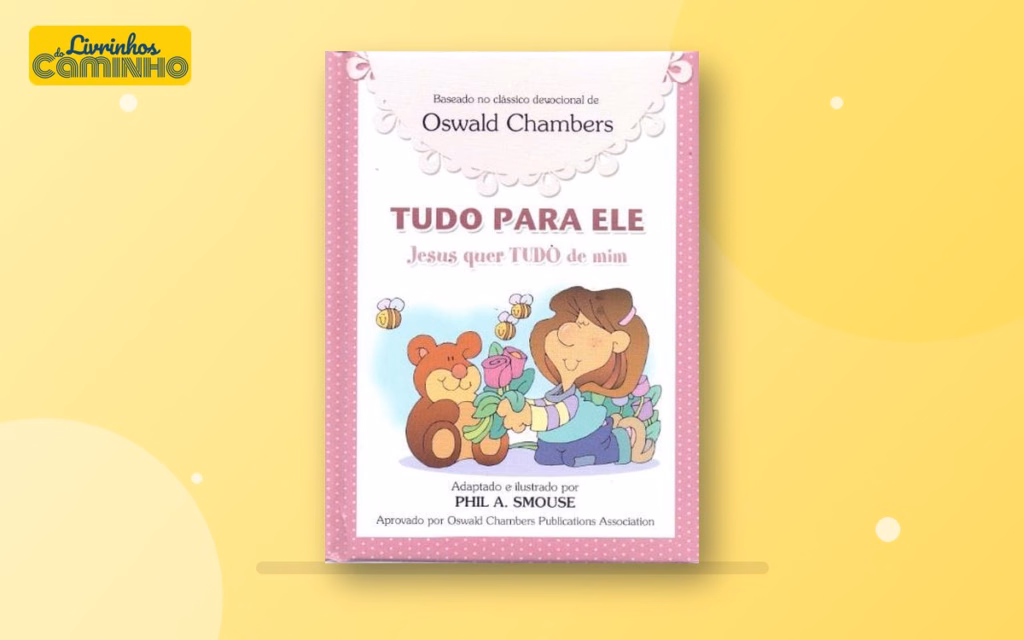 Capa do livro Tudo para Ele: Jesus Quer Tudo de Mim — apresentação do livro