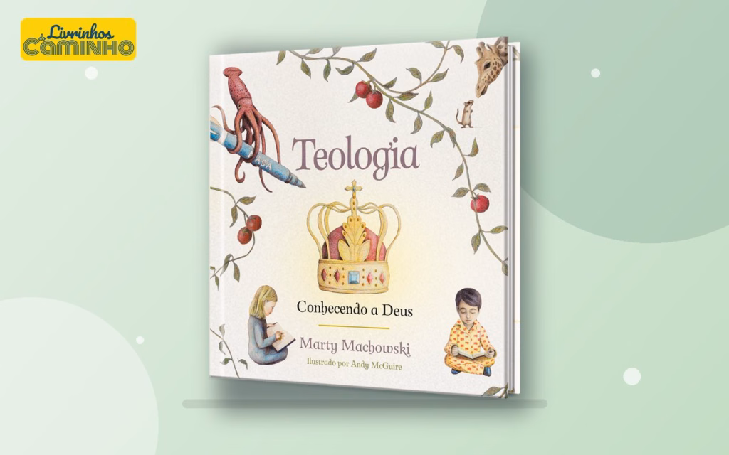 Capa do livro Teologia: Conhecendo a Deus — livro para apresentar Deus às crianças