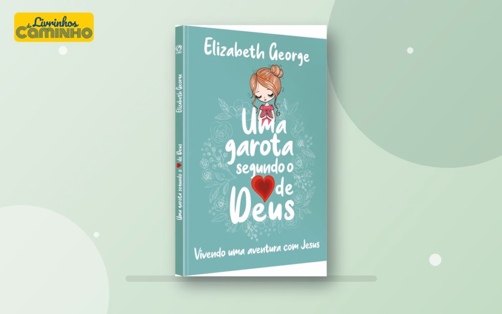 Capa do livro Uma Garota Segundo o Coração de Deus — livro cristão para meninas