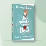 Uma Garota Segundo o Coração de Deus — livro cristão para meninas