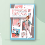 Devocionais para Meninas: um ano de atividades para turbinar sua fé