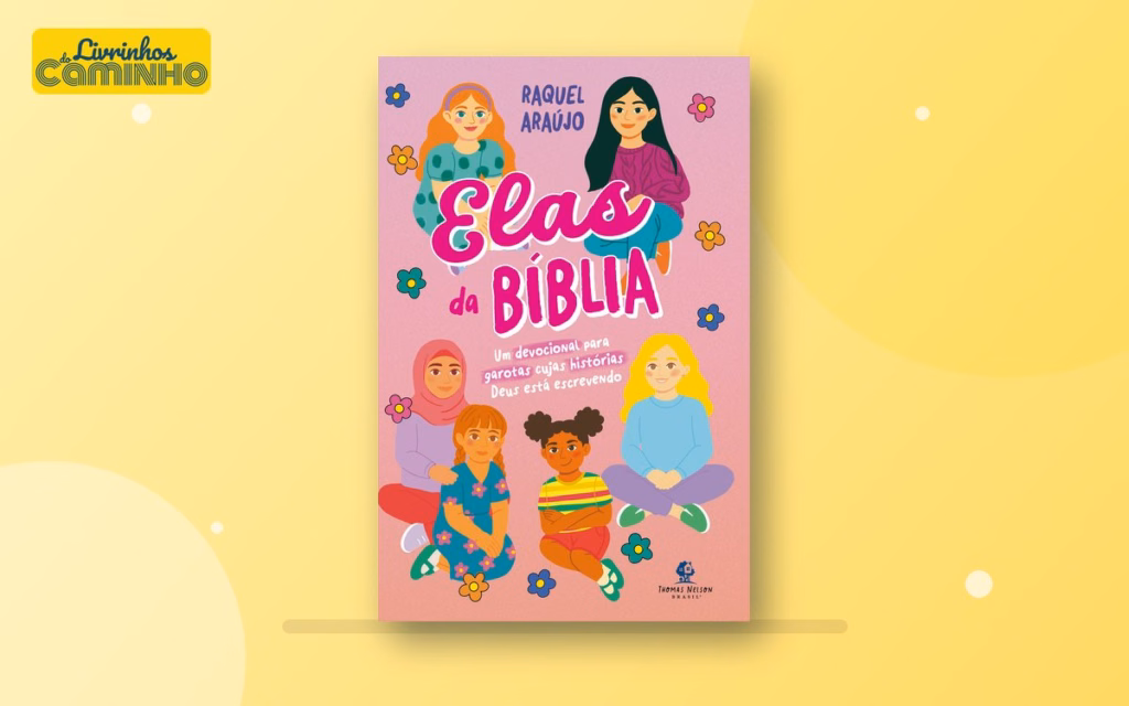 Capa do livro Elas da Bíblia: um devocional para garotas cujas histórias Deus está escrevendo (Thomas Nelson Brasil)