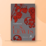 O Problema da Dor — C. S. Lewis e a pergunta sobre o sofrimento