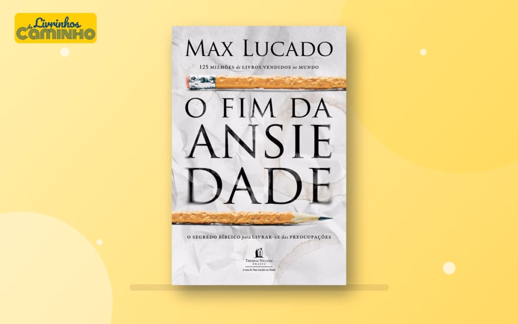 Capa do livro O fim da ansiedade (Thomas Nelson Brasil)