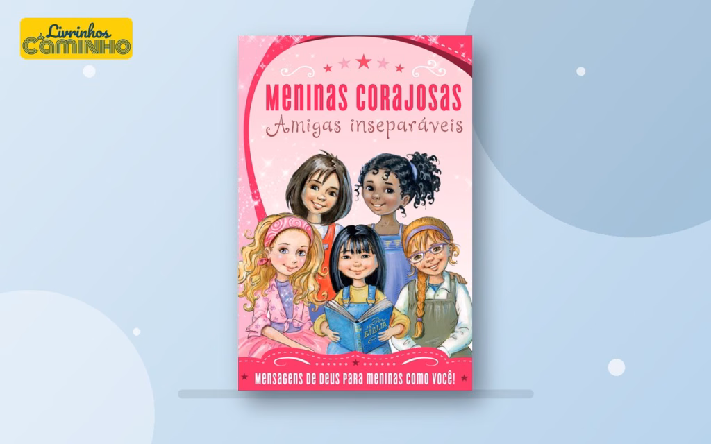 Capa do livro Meninas Corajosas: Amigas inseparáveis (Thomas Nelson Brasil)